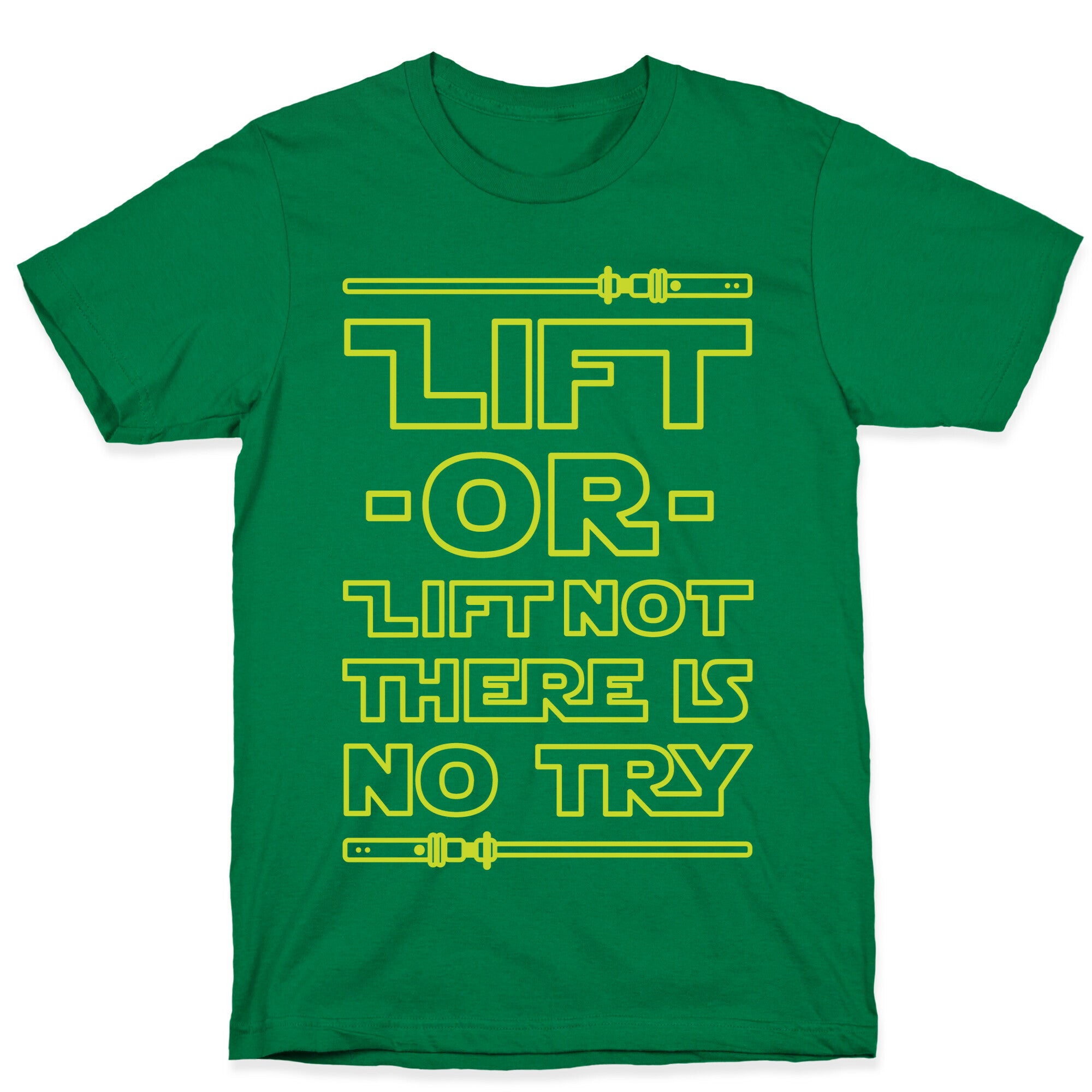 Lift or Lift Not There is No Try T-Shirt